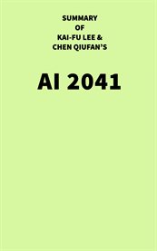 Summary of Kai-Fu Lee and Chen Qiufan's AI 2041 cover image