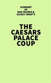 Summary of Max Frumes & Sujeet Indap's The Caesars Palace Coup cover image