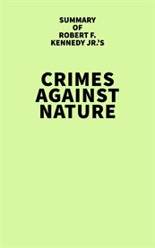 Summary of Robert F. Kennedy Jr.'s Crimes Against Nature cover image