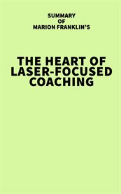 Summary of Marion Franklin's The HeART of Laser-Focused Coaching : Focused Coaching cover image