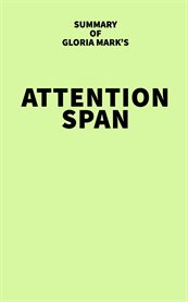 Summary of Gloria Mark's Attention Span cover image
