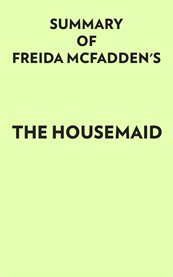 Summary of Freida McFadden's : the housemaid cover image