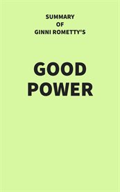 Summary of Ginni Rometty's Good Power cover image