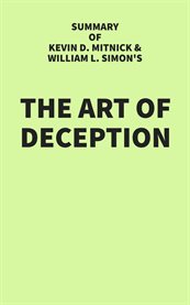 Summary of Kevin D. Mitnick and William L. Simon's The Art of Deception cover image