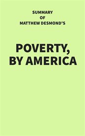 Summary of Matthew Desmond's Poverty, by America cover image