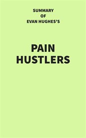Summary of Evan Hughes's Pain Hustlers cover image