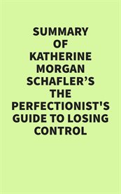 Summary of Katherine Morgan Schafler's The Perfectionist's Guide to Losing Control cover image
