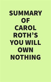 Summary of Carol Roth's You Will Own Nothing cover image