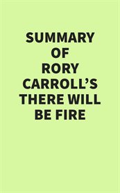 Summary of Rory Carroll's There Will Be Fire cover image