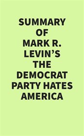 Summary of Mark R. Levin's The Democrat Party Hates America cover image