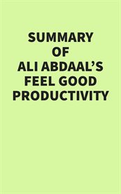 Summary of Ali Abdaal's Feel Good Productivity cover image