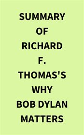 Summary of Richard F. Thomas's Why Bob Dylan Matters cover image