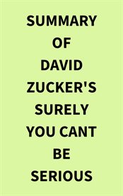 Summary of David Zucker's Surely You Cant Be Serious cover image