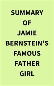 Summary of Jamie Bernstein's Famous Father Girl cover image
