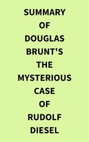 Summary of Douglas Brunt's The Mysterious Case of Rudolf Diesel cover image