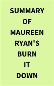 Summary of Maureen Ryan's Burn It Down cover image
