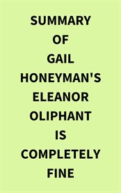 Summary of Gail Honeyman's Eleanor Oliphant Is Completely Fine cover image