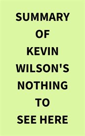 Summary of Kevin Wilson's Nothing to See Here cover image