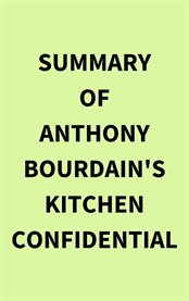 Summary of Anthony Bourdain's Kitchen Confidential cover image