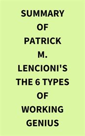 Summary of Patrick M. Lencioni's The 6 Types of Working Genius cover image
