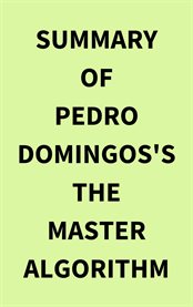 Summary of Pedro Domingos's the Master Algorithm cover image