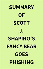 Summary of Scott J. Shapiro's Fancy Bear Goes Phishing cover image