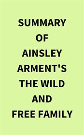 Summary of Ainsley Arment's The Wild and Free Family cover image