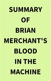 Summary of Brian Merchant's Blood in the Machine cover image