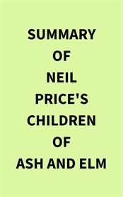 Summary of Neil Price's Children of Ash and Elm cover image
