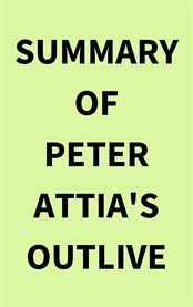 Summary of Peter Attia's Outlive cover image