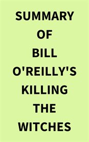 Summary of Bill O'Reilly's Killing the Witches cover image