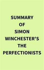 Summary of Simon Winchester's The Perfectionists cover image