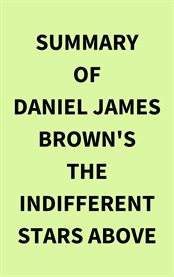 Summary of Daniel James Brown's The Indifferent Stars Above cover image