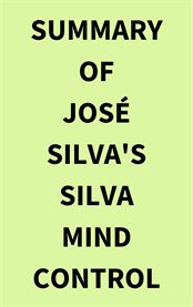 Summary of José Silva's Silva Mind Control Method cover image