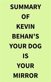 Summary of Kevin Behan's Your Dog Is Your Mirror cover image
