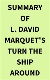 Summary of L. David Marquet's Turn the Ship Around cover image