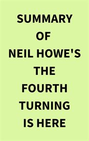 Summary of Neil Howe's The Fourth Turning Is Here cover image