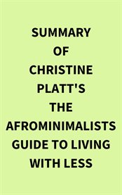 Summary of Christine Platt's The Afrominimalists Guide to Living with Less cover image