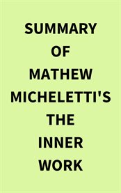 Summary of Mathew Micheletti's the Inner Work cover image