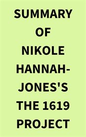 Summary of Nikole Hannah-Jones's The 1619 Project cover image