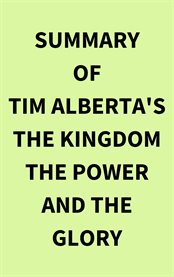 Summary of Tim Alberta's The Kingdom the Power and the Glory cover image