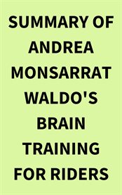 Summary of Andrea Monsarrat Waldo's Brain Training for Riders cover image