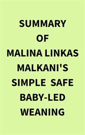 Summary of Malina Linkas Malkani's Simple Safe BabyLed Weaning cover image