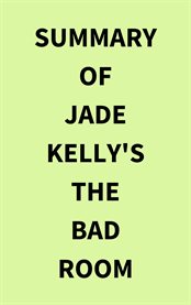 Summary of Jade Kelly's The Bad Room cover image