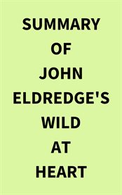 Summary of John Eldredge's Wild at Heart cover image
