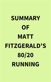 Summary of Matt Fitzgerald's 80/20 Running cover image