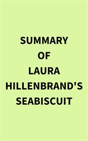 Summary of Laura Hillenbrand's Seabiscuit cover image