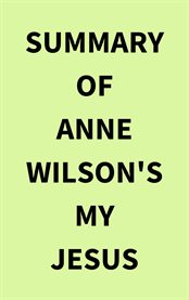 Summary of Anne Wilson's My Jesus cover image