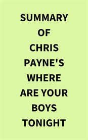 Summary of Chris Payne's Where Are Your Boys Tonight cover image
