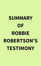 Summary of Robbie Robertson's Testimony cover image